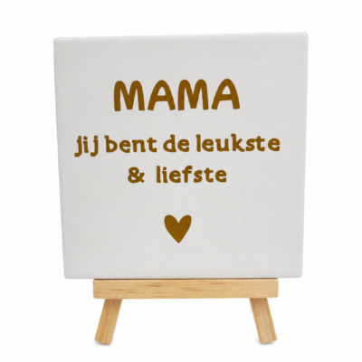 Tegeltje met tekst “mama jij bent de leukste en liefste” | Persoonlijk cadeautje