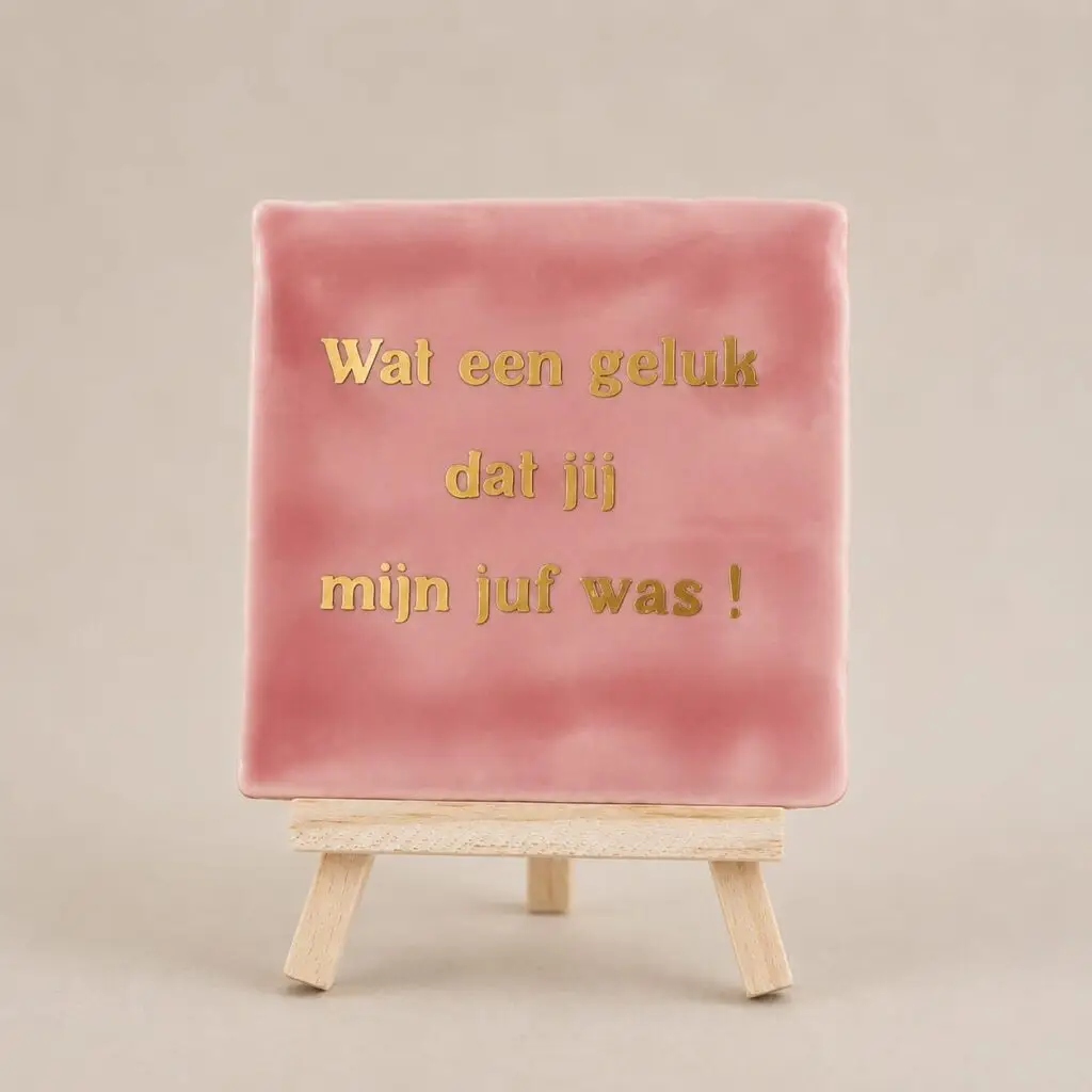 Tegel met tekst: wat een geluk dat jij mijn juf was
