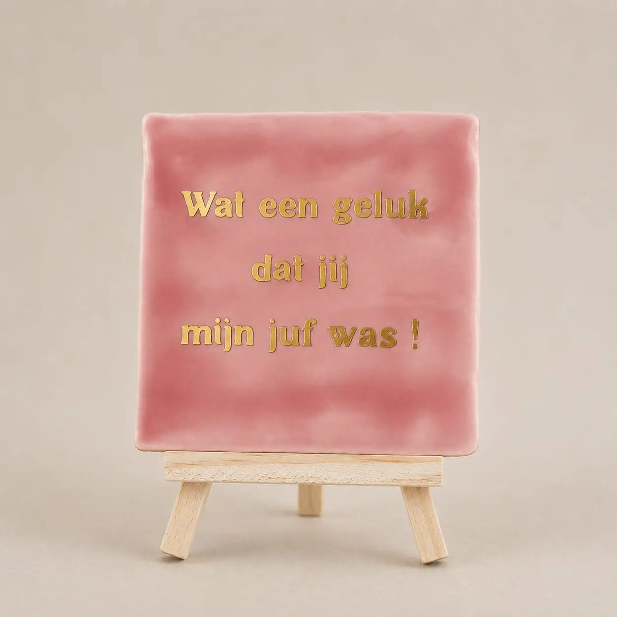 Tegel met tekst: wat een geluk dat jij mijn juf was